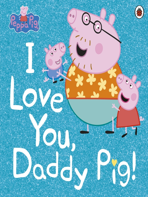 Title details for I Love You, Daddy Pig by Peppa Pig - Wait list